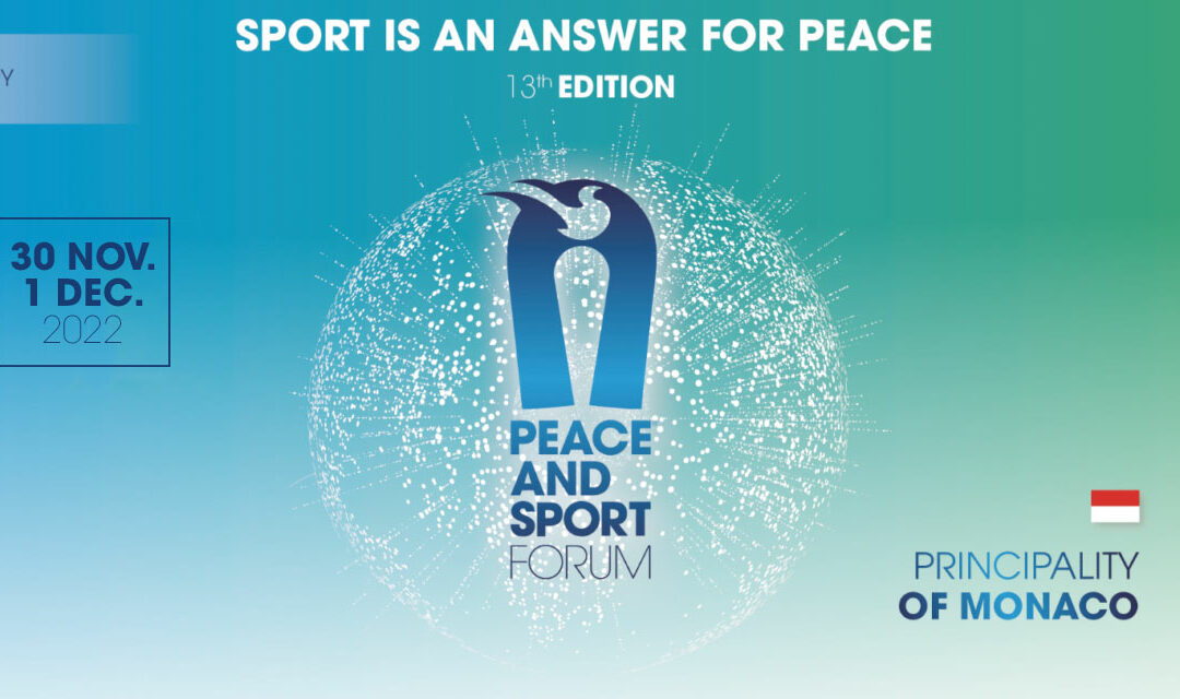 Peace and Sport organisera son Forum International du 30 novembre au 1er décembre prochain à Monaco